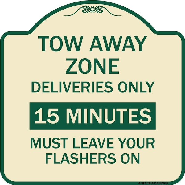 Tow Away Zone Deliveries 15 Minutes Must Leave Your Flashers On Alum Sign, 18" x 18", TG-1818-22803